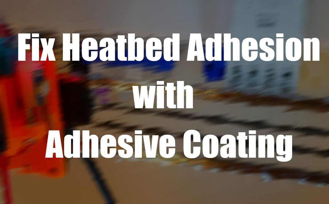 Fix Heatbed Adhesion With Adhesive Coating | Fix Heatbed Adhesion With Adhesive Coating Fix Heatbed Adhesion with Adhesive Coating | Fix Heatbed Adhesion with Adhesive Coating