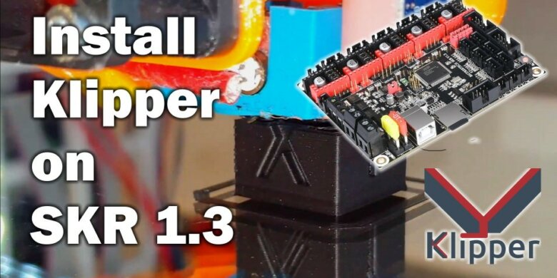Install Klipper on SKR 1.3 | Install Klipper on SKR 1.3 - Speed up your prints