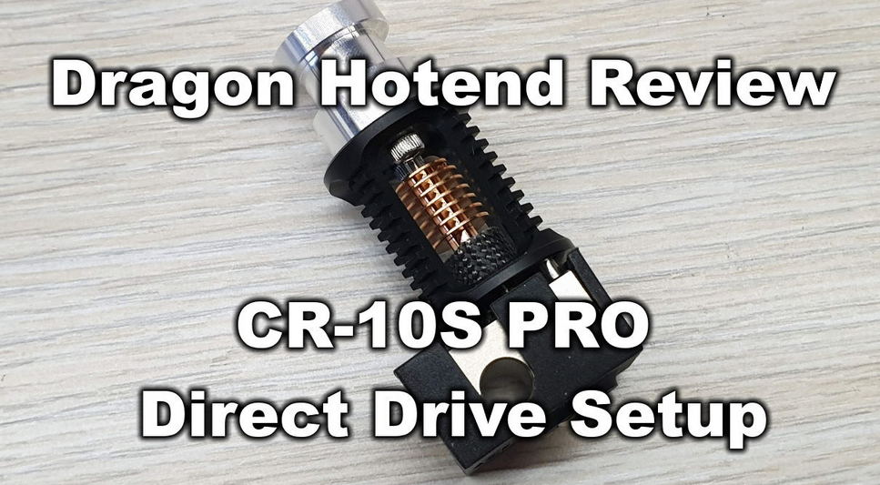 Dragon Hotend Review Cr 10S Pro Direct Drive Setup | Dragon Hotend Review - Cr-10S Pro Direct Drive Setup Dragon Hotend Review - CR-10S PRO Direct Drive Setup