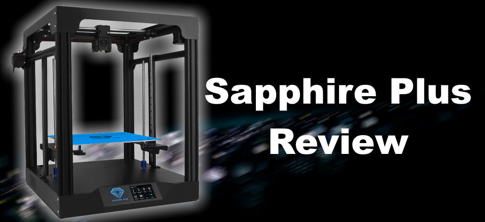 Echter Mam Beperken Sapphire Plus Review - Affordable CoreXY | 3D Print Beginner