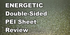 ENERGETIC Double Sided PEI Sheet Review ENERGETIC Double Sided PEI Sheet Review