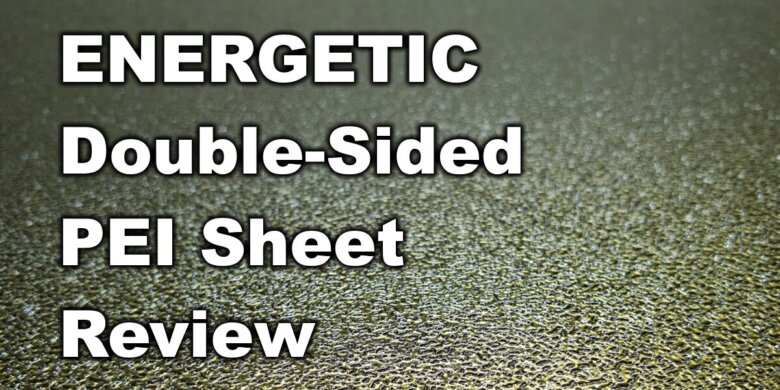 ENERGETIC Double Sided PEI Sheet Review | ENERGETIC Double-Sided PEI Sheet Review