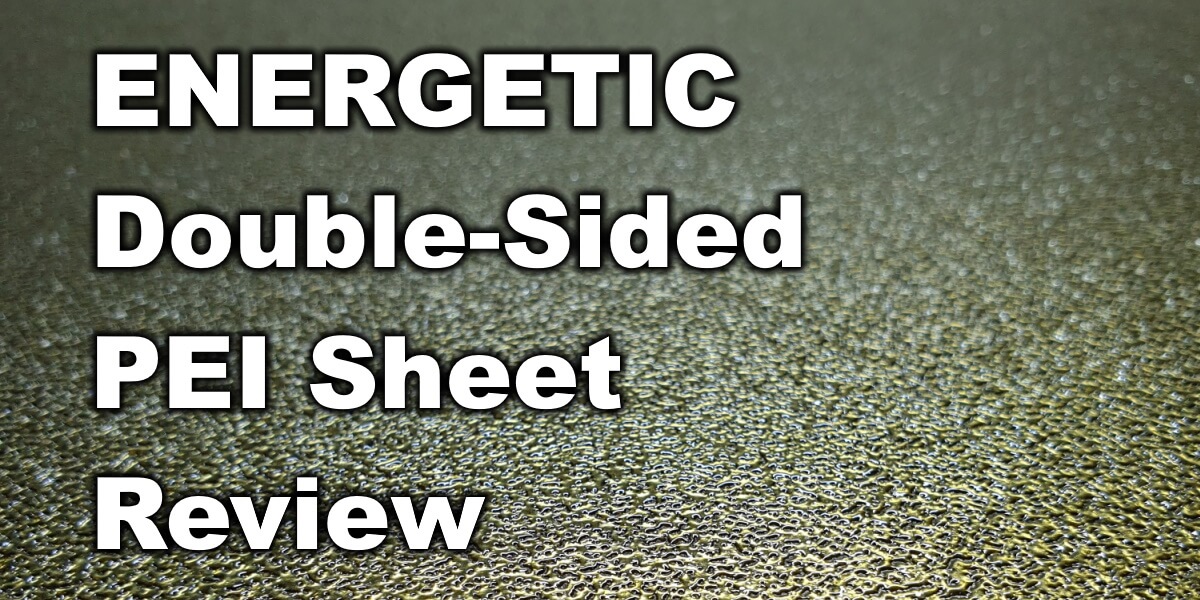 Energetic Double Sided Pei Sheet Review | Energetic Double-Sided Pei Sheet Review ENERGETIC Double Sided PEI Sheet Review | ENERGETIC Double-Sided PEI Sheet Review