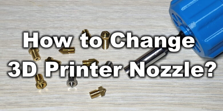How to Change 3D Printer Nozzle