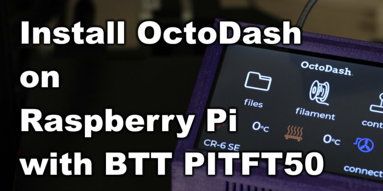 Install-OctoDash-on-Raspberry-Pi-with-BTT-PITFT50