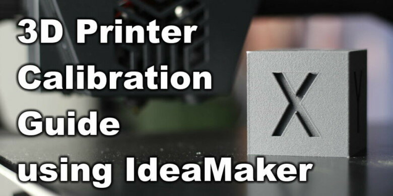 3D Printer Calibration Guide using IdeaMaker Slicer | 3D Printer Calibration Guide using IdeaMaker