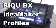 BIQU-BX-IdeaMaker-Profiles
