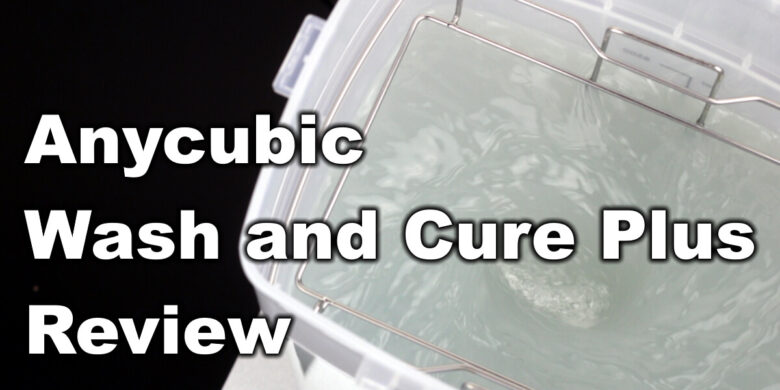 Anycubic-Wash-and-Cure-Plus-Review