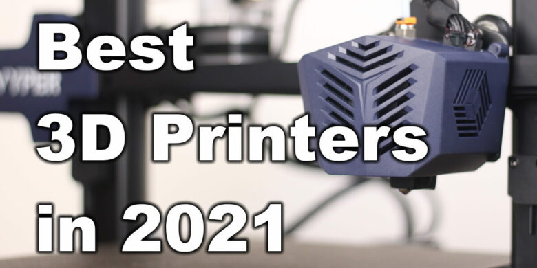 Best 3D Printers in 2021 What to buy | Best 3D Printers in 2021: What to buy?