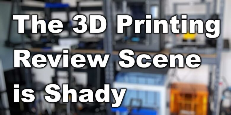 The 3D Printing Review Scene is Shady | The 3D Printing Review Scene is Shady