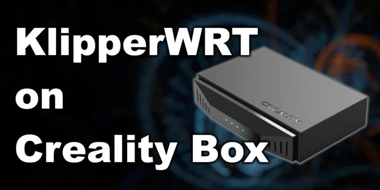 How-to-Install-KlipperWRT-on-Creality-Box