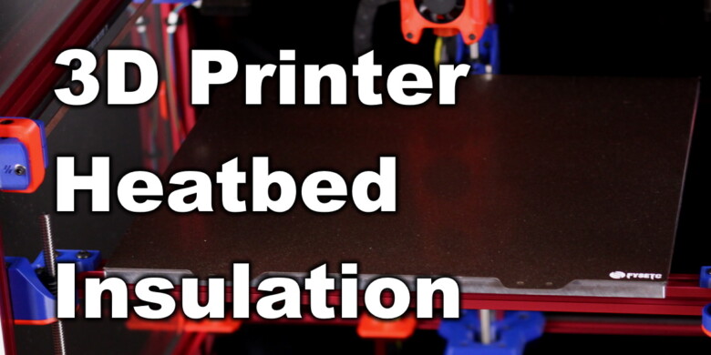 3D Printer Heatbed Insulation Is it worth it