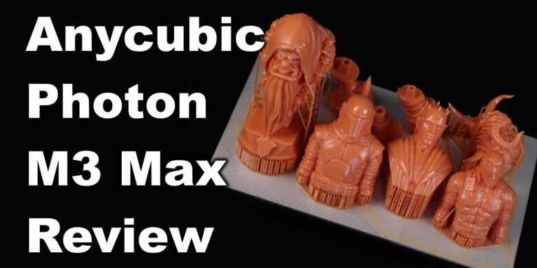 Anycubic Photon M3 Max Review