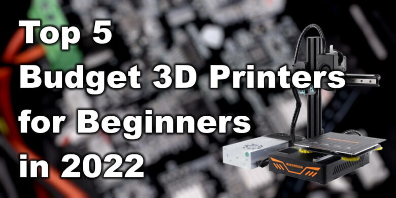 Top-5-Budget-3D-Printer-for-Beginners-in-2022