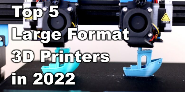 Top-5-Large-Format-3D-Printers-in-2022