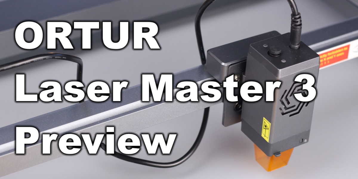 ORTUR Laser Master 3 Preview: Premium Build Quality At Premium