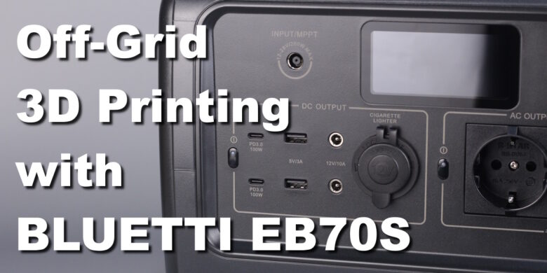 Off Grid 3D Printing with BLUETTI EB70S | Off-Grid 3D Printing with BLUETTI EB70S and PV200