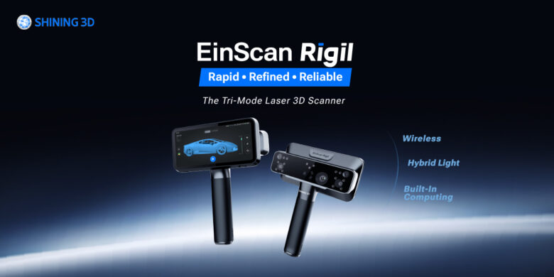 RIGIL Scanner | SHINING 3D Launches EinScan Rigil: The World’s First Tri-Mode Laser 3D Scanner